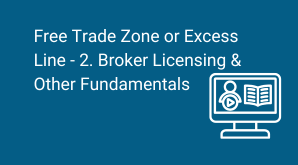 FTZ or Excess Line - 2. Broker Licensing & Other Fundamentals