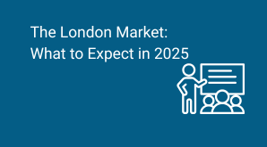 The London Market: What to Expect in 2025